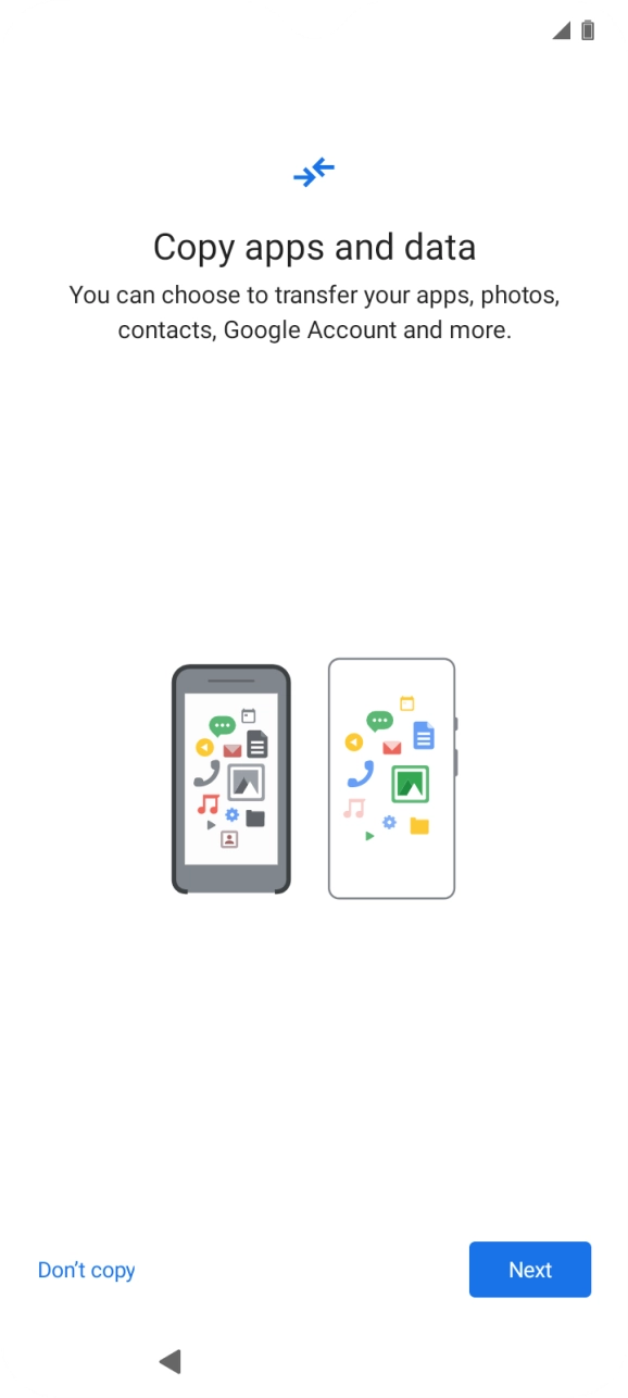 You can transfer the contents of another phone to your phone when it's activated for the first time and after a factory reset. When this screen is displayed, your phone is ready to transfer content from another phone.