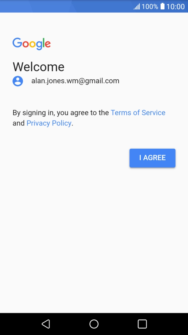 Press I AGREE and follow the instructions on the screen to select settings for your Google account. Press I AGREE and follow the instructions on the screen to select settings for your Google account.