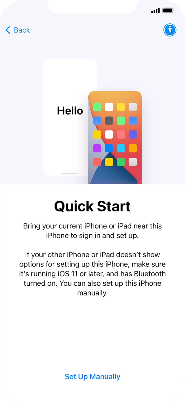 Follow the instructions on the screen to transfer content from another device running iOS 11 or later or press Set Up Manually. Follow the instructions on the screen to transfer content from another device running iOS 11 or later or press Set Up Manually.
