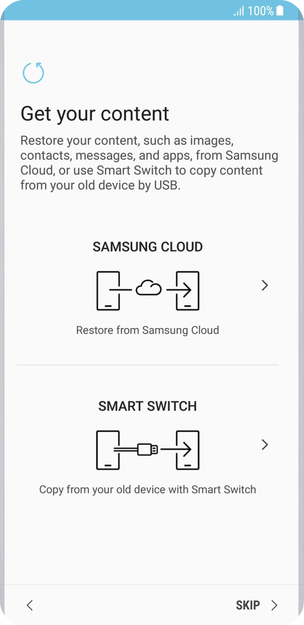 You can transfer the contents of another phone to your phone when it's activated for the first time and after a factory reset. When this screen is displayed, your phone is ready to transfer contents from another phone.