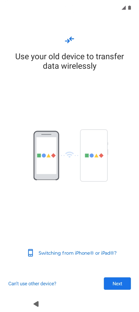 Follow the instructions on the screen to transfer content from another phone.