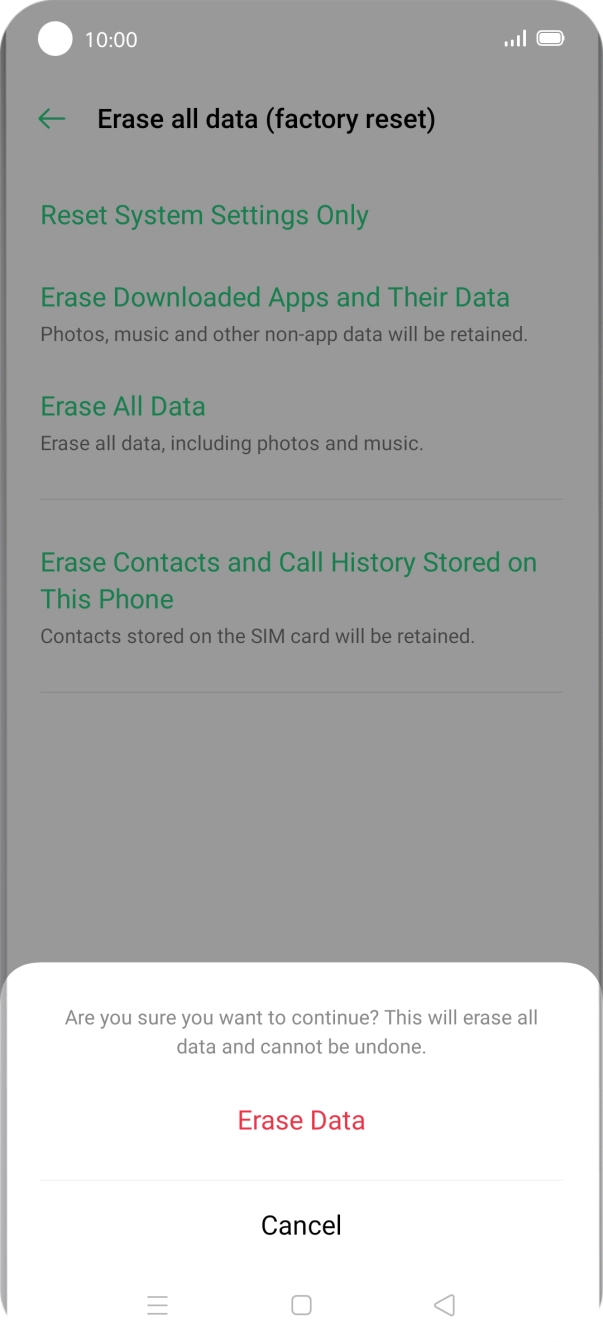 Press Erase Data. Wait a moment while the factory default settings are restored. Follow the instructions on the screen to set up your phone and prepare it for use. Press Erase Data. Wait a moment while the factory default settings are restored. Follow the instructions on the screen to set up your phone and prepare it for use.