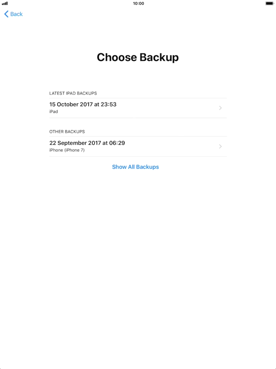 Press the required backup and your tablet restores the content of the selected backup. Subsequently, follow the instructions on the screen to set up your tablet and prepare it for use. Press the required backup and your tablet restores the content of the selected backup. Subsequently, follow the instructions on the screen to set up your tablet and prepare it for use.