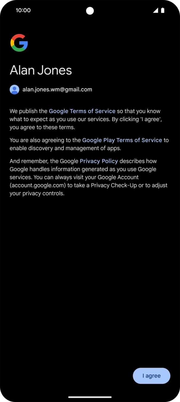 Press I agree and follow the instructions on the screen to select settings for your Google account.