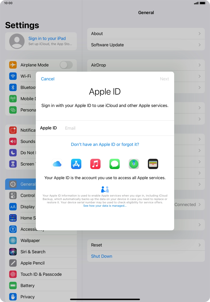 If you don't have an Apple ID, press Don't have an Apple ID or forgot it? and follow the instructions on the screen to create an Apple ID.