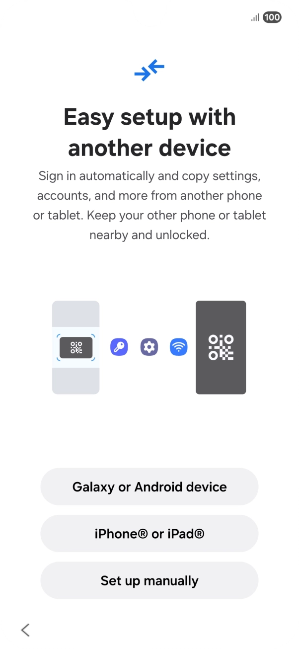 Press the required setting to transfer content from another device or press Set up manually. Press the required setting to transfer content from another device or press Set up manually.