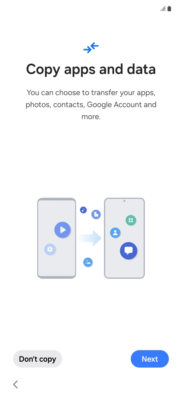 Press Don't copy and follow the instructions on the screen to finish the activation. Press Don't copy and follow the instructions on the screen to finish the activation.