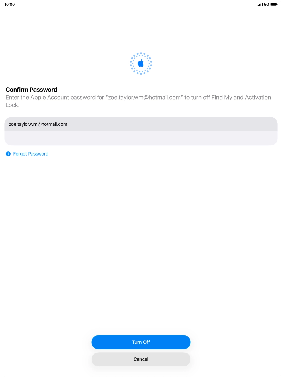 Key in the password for your Apple Account and press Turn Off. Wait a moment while the factory default settings are restored. Follow the instructions on the screen to set up your tablet and prepare it for use. Key in the password for your Apple Account and press Turn Off. Wait a moment while the factory default settings are restored. Follow the instructions on the screen to set up your tablet and prepare it for use.