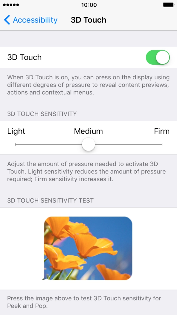 Press and drag the indicator right or left to set the required sensitivity for 3D Touch. Press and drag the indicator right or left to set the required sensitivity for 3D Touch.