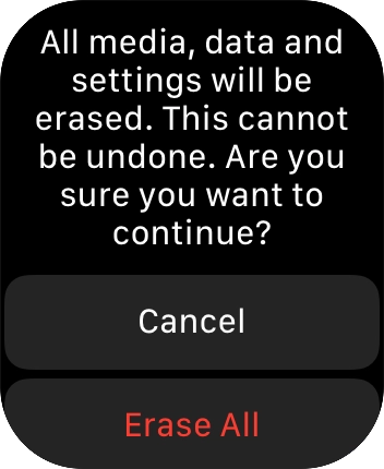 Press Erase All. Wait a moment while the factory default settings are restored. Follow the instructions on the screen to set up your Apple Watch and prepare it for use. Press Erase All. Wait a moment while the factory default settings are restored. Follow the instructions on the screen to set up your Apple Watch and prepare it for use.