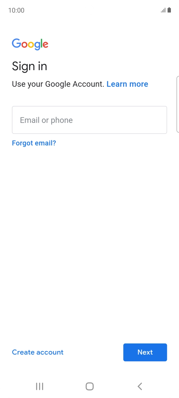 If you don't have a Google account, press Create account and follow the instructions on the screen to create an account. If you don't have a Google account, press Create account and follow the instructions on the screen to create an account.