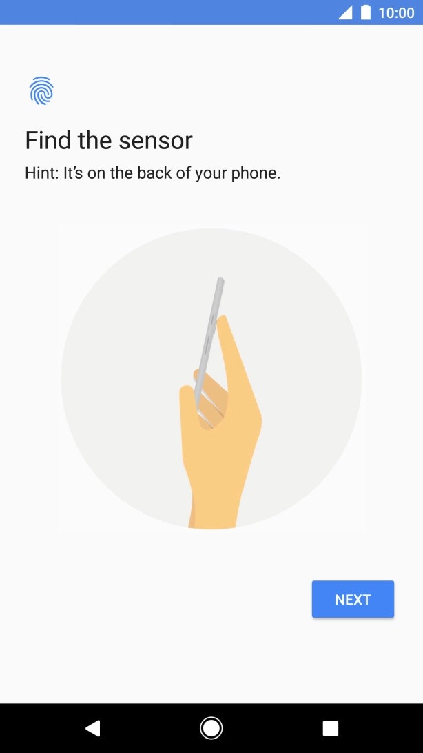 Press NEXT and follow the instructions on the screen to add your fingerprint. Press NEXT and follow the instructions on the screen to add your fingerprint.
