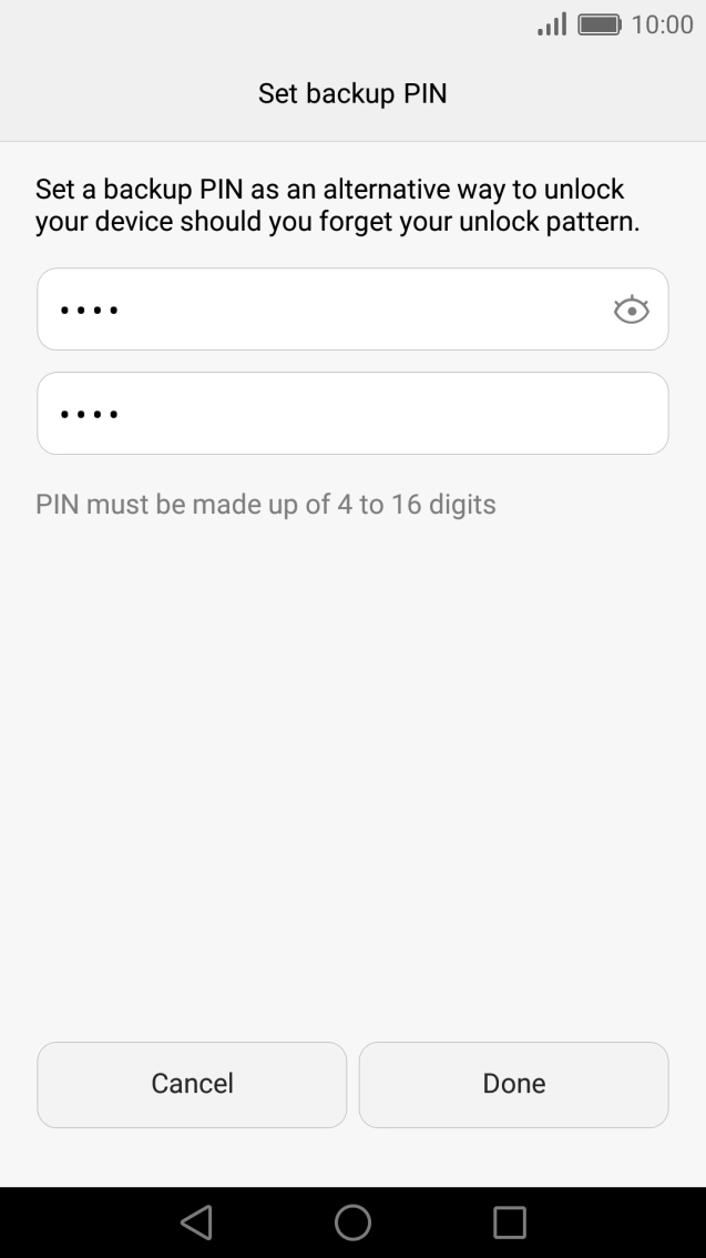 Key in your PIN again and press Done. Key in your PIN again and press Done.
