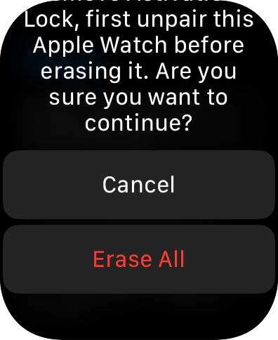 Press Erase All. Wait a moment while the factory default settings are restored. Follow the instructions on the screen to set up your Apple Watch and prepare it for use. Press Erase All. Wait a moment while the factory default settings are restored. Follow the instructions on the screen to set up your Apple Watch and prepare it for use.