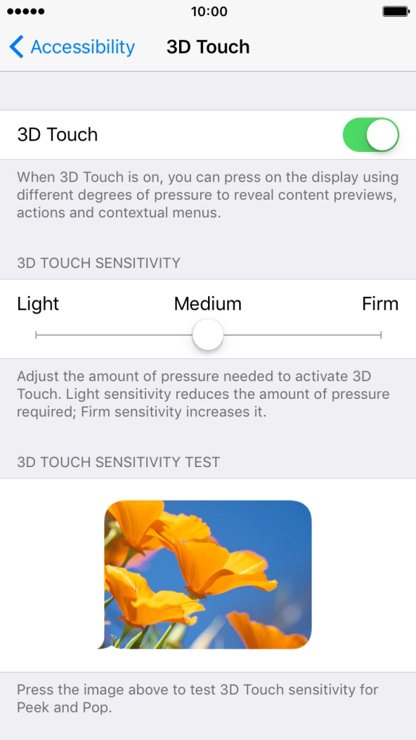 Press and drag the indicator right or left to set the required sensitivity for 3D Touch. Press and drag the indicator right or left to set the required sensitivity for 3D Touch.