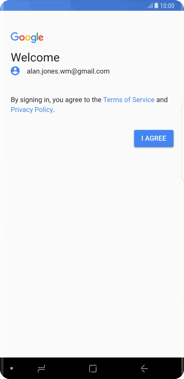 Press I AGREE and follow the instructions on the screen to select settings for your Google account. Press I AGREE and follow the instructions on the screen to select settings for your Google account.