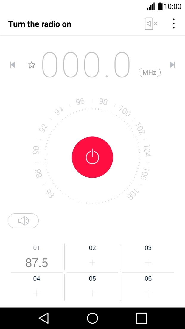 Press the on/off icon and wait while your phone searches for channels.