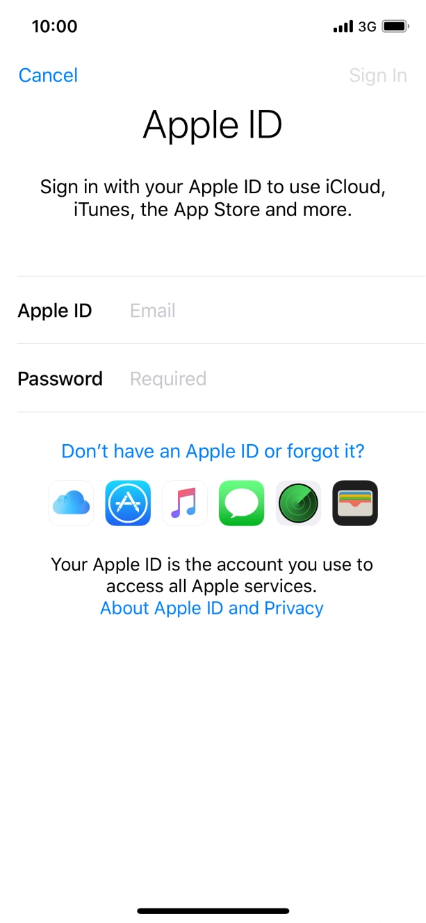 If you don't have an Apple ID, press Don't have an Apple ID or forgot it? and follow the instructions on the screen to create an Apple ID.