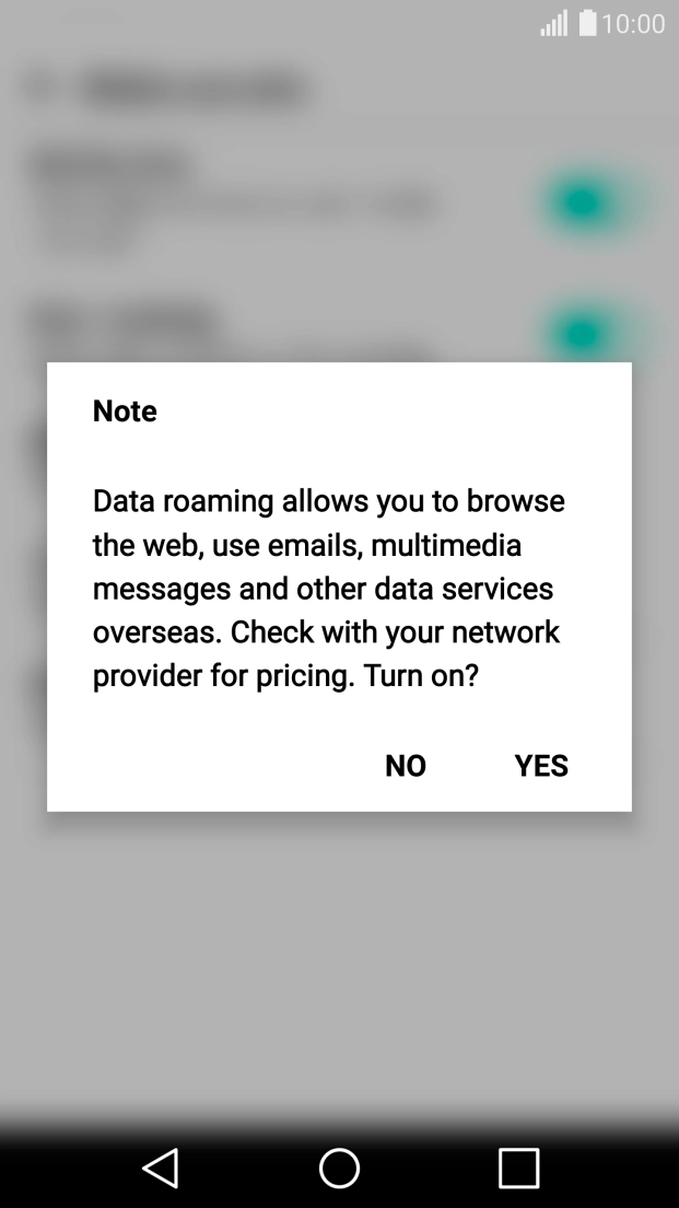 If you turn on data roaming, press YES. If you turn on data roaming, press YES.