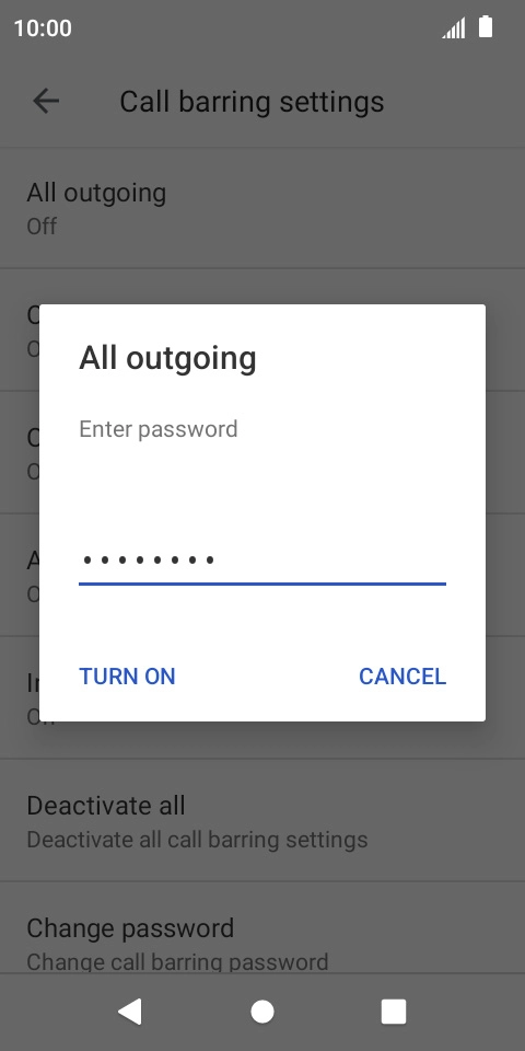 Key in your call barring password and press TURN ON.