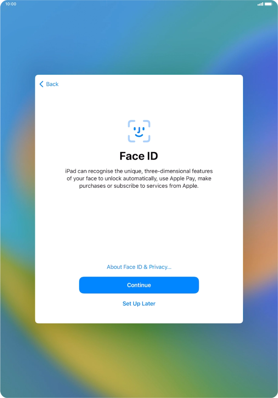 Follow the instructions on the screen to turn on use of Face ID or press Set Up Later.