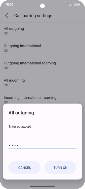 Key in your call barring password and press TURN ON.