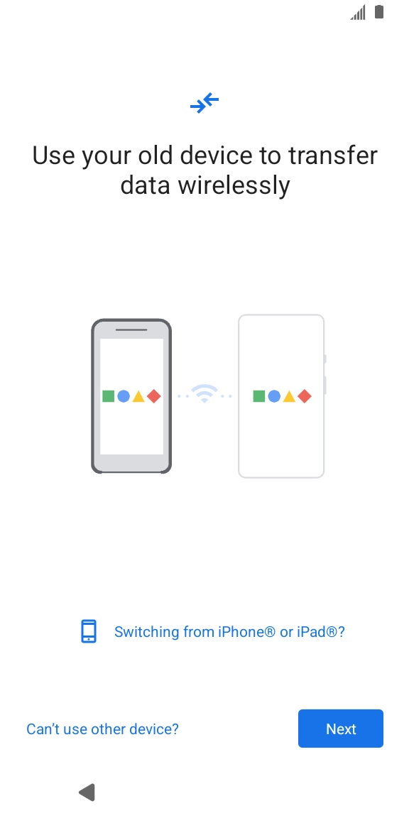 Follow the instructions on the screen to transfer content from another phone.