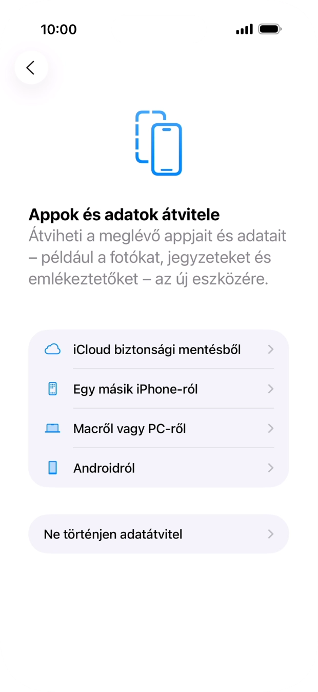 Válaszd a Ne történjen adatátvitel lehetőséget, és kövesd a képernyőn megjelenő utasításokat az aktiválás befejezéséhez. Válaszd a Ne történjen adatátvitel lehetőséget, és kövesd a képernyőn megjelenő utasításokat az aktiválás befejezéséhez.