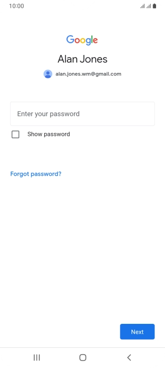 Press the field below 'Enter your password' and key in the password for your Google account.