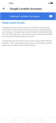 If you press the indicator next to 'Improve Location Accuracy' to turn off the function, your phone can find your exact position using the GPS satellites but it may take longer as there is no access to supplementary information from the mobile network or nearby WiFi networks.