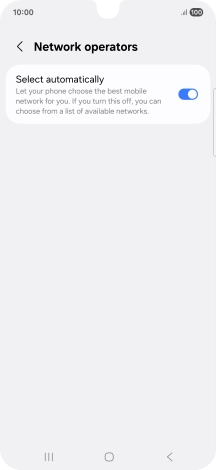 Press the indicator next to 'Select automatically' to turn off the function and wait while your phone searches for networks.