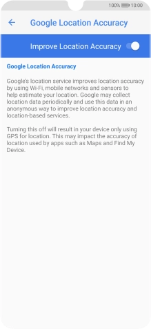 If you press the indicator next to 'Improve Location Accuracy' to turn off the function, your phone can find your exact position using the GPS satellites but it may take longer as there is no access to supplementary information from the mobile network or nearby WiFi networks.