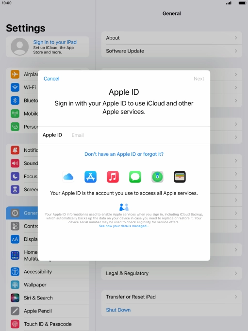 If you don t have an Apple ID, press Don't have an Apple ID or forgot it? and follow the instructions on the screen to create an Apple ID.