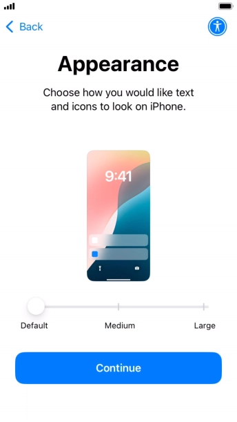 Select the required text and icon size on your phone and press Continue. Select the required text and icon size on your phone and press Continue.