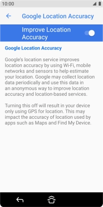 If you press the indicator next to 'Improve Location Accuracy' to turn off the function, your phone can find your exact position using the GPS satellites but it may take longer as there is no access to supplementary information from the mobile network or nearby WiFi networks.
