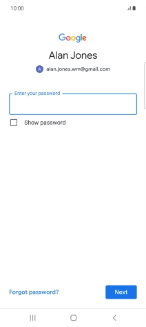 Press the field below 'Enter your password' and key in the password for your Google account.