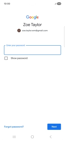 Press the field below 'Enter your password' and key in the password for your Google account.