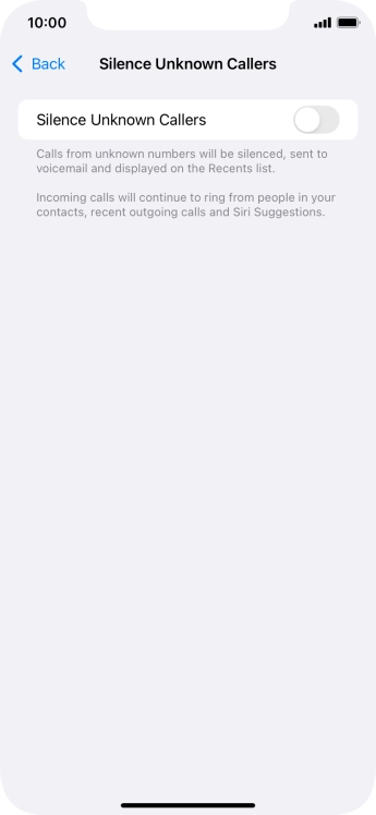 Press the indicator next to 'Silence Unknown Callers' to turn the function on or off. Press the indicator next to 'Silence Unknown Callers' to turn the function on or off.