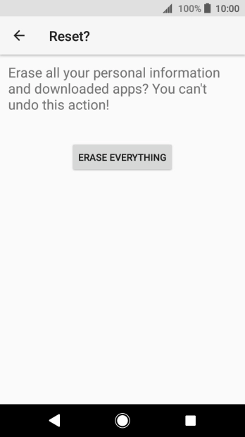 Press ERASE EVERYTHING. Wait a moment while the factory default settings are restored. Follow the instructions on the screen to set up your phone and prepare it for use.