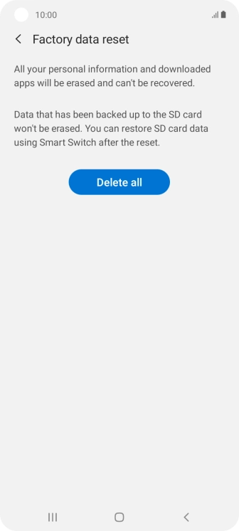 Press Delete all. Wait a moment while the factory default settings are restored. Follow the instructions on the screen to set up your phone and prepare it for use.