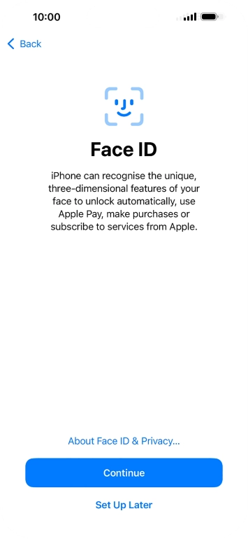 Follow the instructions on the screen to turn on Face ID or press Set Up Later.