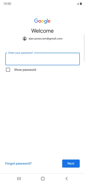 Press the field below 'Enter your password' and key in the password for your Google account.