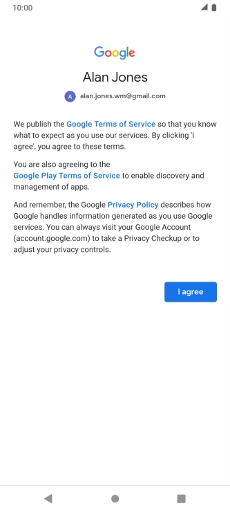 Press I agree and follow the instructions on the screen to select settings for your Google account.