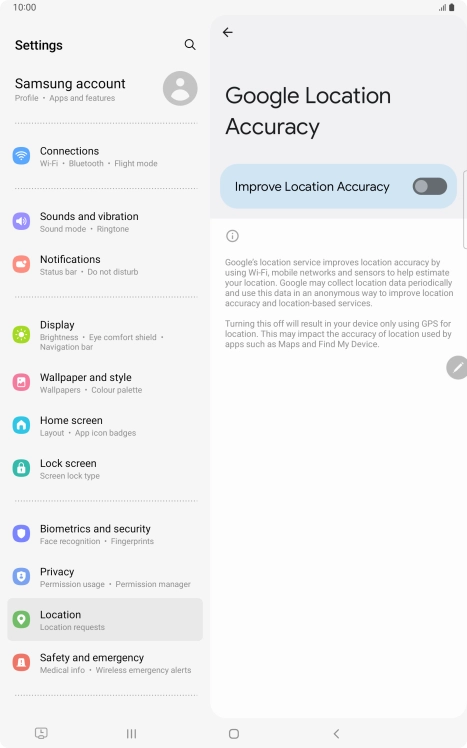 If you press the indicator next to 'Improve Location Accuracy' to turn on the function, your tablet can find your exact position using the GPS satellites, the mobile network and nearby WiFi networks. Satellite-based GPS requires a clear view of the sky.