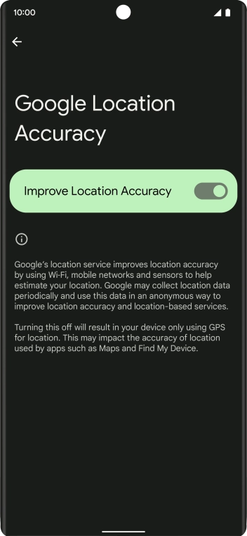 If you press the indicator next to 'Improve Location Accuracy' to turn on the function, your phone can find your exact position using the GPS satellites, the mobile network and nearby WiFi networks. Satellite-based GPS requires a clear view of the sky. If you press the indicator next to 'Improve Location Accuracy' to turn on the function, your phone can find your exact position using the GPS satellites, the mobile network and nearby WiFi networks. Satellite-based GPS requires a clear view of the sky.
