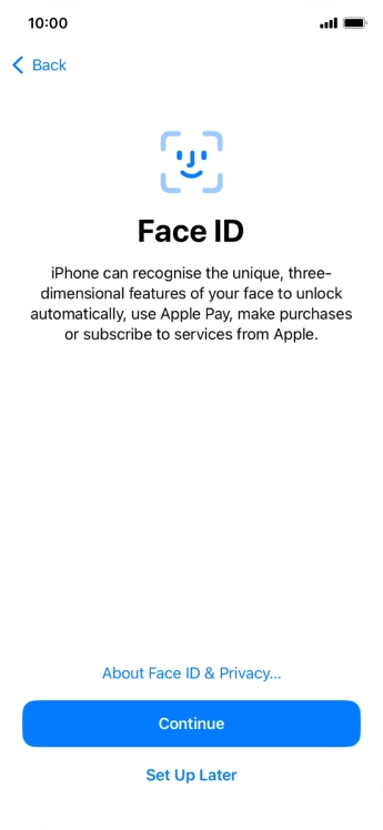Follow the instructions on the screen to turn on Face ID or press Set Up Later.