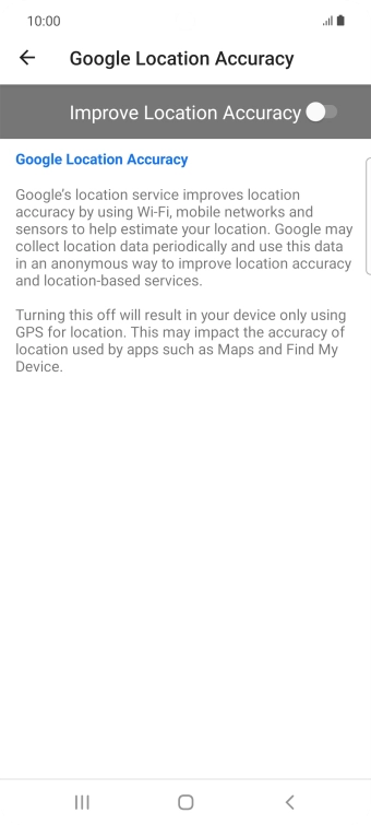 If you press the indicator next to 'Improve Location Accuracy' to turn on the function, your phone can find your exact position using the GPS satellites, the mobile network and nearby WiFi networks. Satellite-based GPS requires a clear view of the sky. If you press the indicator next to 'Improve Location Accuracy' to turn on the function, your phone can find your exact position using the GPS satellites, the mobile network and nearby WiFi networks. Satellite-based GPS requires a clear view of the sky.