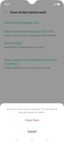 Press Erase Data. Wait a moment while the factory default settings are restored. Follow the instructions on the screen to set up your phone and prepare it for use.