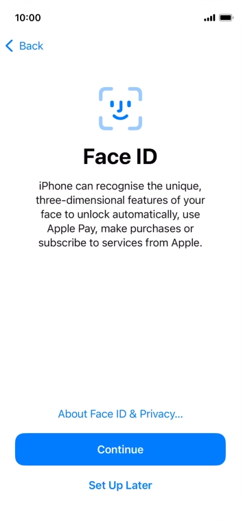 Follow the instructions on the screen to turn on Face ID or press Set Up Later.