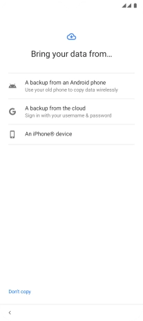 Press the required setting and follow the instructions on the screen to transfer the content from the other phone and finish the activation of your phone.